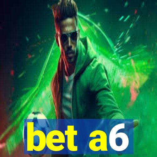 bet a6